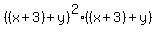 %28%28x%2B3%29+%2B+y%29%5E2%2A%28%28x%2B3%29%2By%29