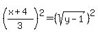 %28%28x%2B4%29%2F3%29%5E2=+%28sqrt%28y-1%29%29%5E2++