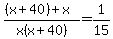%28%28x%2B40%29%2Bx%29%2Fx%28x%2B40%29+=+1%2F15