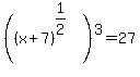 %28%28x%2B7%29%5E%281%2F2%29%29%5E3+=+27