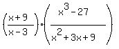 %28%28x%2B9%29%2F%28x-3%29%29%2A%28%28x%5E3-27%29%2F%28x%5E2%2B3x%2B9%29%29