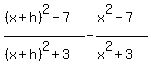 %28%28x%2Bh%29%5E2-7%29%2F%28%28x%2Bh%29%5E2%2B3%29-%28x%5E2-7%29%2F%28x%5E2%2B3%29