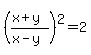 %28%28x%2By%29%2F%28x-y%29%29%5E2+=+2