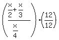 %28%28x%2F2%2Bx%2F3%29%2F%28x%2F4%29%29%2812%2F12%29
