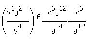 %28%28x%5E1y%5E2%29%2Fy%5E4%29%5E6+=+x%5E6y%5E12%2Fy%5E24+=+x%5E6%2Fy%5E12
