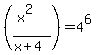 %28%28x%5E2%29%2F%28x%2B4%29%29+=+4%5E6