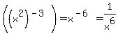 %28%28x%5E2%29%5E%28-3%29%29=x%5E%28-6%29=1%2Fx%5E6