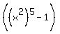 %28%28x%5E2%29%5E5-1%29%29