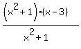 %28%28x%5E2%2B1%29%28x-3%29%29%2F%28x%5E2%2B1%29
