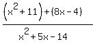 %28%28x%5E2%2B11%29%2B%288x-4%29%29%2F%28x%5E2%2B5x-14%29