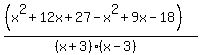 %28%28x%5E2%2B12x%2B27-x%5E2%2B9x-18%29%29%2F%28%28x%2B3%29%28x-3%29%29