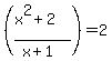 %28%28x%5E2%2B2%29%2F%28x%2B1%29%29+=+2
