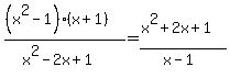 %28%28x%5E2-1%29%28x%2B1%29%29%2F%28x%5E2-2x%2B1%29=%28x%5E2%2B2x%2B1%29%2F%28x-1%29