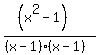 %28%28x%5E2-1%29%29%2F%28%28x-1%29%28x-1%29%29