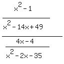 %28%28x%5E2-1%29%2F%28x%5E2-14x%2B49%29%29%2F%28%284x-4%29%2F%28x%5E2-2x-35%29%29