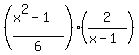 %28%28x%5E2-1%29%2F6%29%282%2F%28x-1%29%29