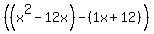 %28%28x%5E2-12x%29-%281x%2B12%29%29