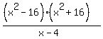 %28%28x%5E2-16%29%28x%5E2%2B16%29%29%2F%28x-4%29