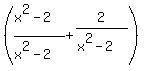%28%28x%5E2-2%29%2F%28x%5E2-2%29++%2B2%2F%28x%5E2-2%29%29