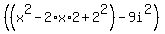 %28%28x%5E2-2%2Ax%2A2%2B+2%5E2%29-9i%5E2%29