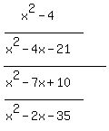 %28%28x%5E2-4%29%2F%28x%5E2-4x-21%29%29%2F%28%28x%5E2-7x%2B10%29%2F%28x%5E2-2x-35%29%29