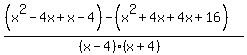%28%28x%5E2-4x%2Bx-4%29-%28x%5E2%2B4x%2B4x%2B16%29%29%2F%28%28x-4%29%28x%2B4%29%29