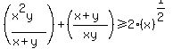 %28%28x%5E2y%29%2F%28x%2By%29%29%2B+%28%28x%2By%29%2Fxy%29+%3E=+2%2A%28x%29%5E%281%2F2%29