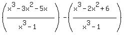 %28%28x%5E3-3x%5E2-5x%29%2F%28+x%5E3-1%29%29+-%28%28+x%5E3-2x%5E2%2B6%29%2F%28x%5E3-1%29%29