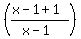 %28%28x+-+1+%2B+1%29%2F%28x+-+1%29%29