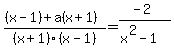 %28%28x-1%29%2Ba%28x%2B1%29%29%2F%28x%2B1%29%28x-1%29+=+%28-2%29%2F%28x%5E2-1%29