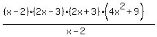 %28%28x-2%29%282x-3%29%282x%2B3%29%284x%5E2%2B9%29%29%2F%28x-2%29