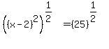 %28%28x-2%29%5E2%29%5E%281%2F2%29+=%2825%29%5E%281%2F2%29