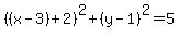 %28%28x-3%29%2B2%29%5E2%2B%28y-1%29%5E2=5