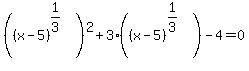 %28%28x-5%29%5E%281%2F3%29%29%5E2%2B3%28%28x-5%29%5E%281%2F3%29%29-4+=+0