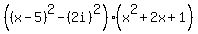%28%28x-5%29%5E2-%282i%29%5E2%29%28x%5E2%2B2x%2B1%29