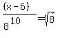 %28%28x-6%29%29%2F%288%5E%2810%29%29+=+sqrt%288%29
