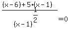 %28%28x-6%29%2B5%2A%28x-1%29%29%2F%28x-1%29%5E%281%2F2%29=0