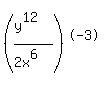 %28%28y%5E12%29%2F%282x%5E6%29%29%5E-3