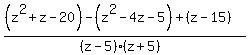 %28%28z%5E2%2Bz-20%29-%28z%5E2-4z-5%29%2B%28z-15%29%29%2F%28%28z-5%29%28z%2B5%29%29