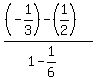 %28+%28-1%2F3%29-%281%2F2%29+%29%2F%281-1%2F6%29