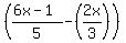 %28+%286x-1%29%2F5+-+%282x%2F3%29%29