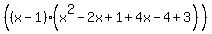 %28+%28x-1%29%28x%5E2-2x%2B1%2B4x-4%2B3%29%29