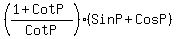 %28++%281%2BCotP%29%2FCotP++%29%28SinP%2BCosP%29+