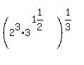 %28++2%5E3%2A3%5E%281%261%2F2%29+++%29%5E%281%2F3%29