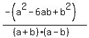 %28+-%28a%5E2-6ab%2Bb%5E2%29%29%2F%28%28a%2Bb%29%2A%28a-b%29%29