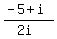 %28+-+5+%2B+i%29%2F%282i%29