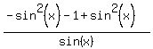 %28+-sin%5E2%28x%29-+1%2Bsin%5E2%28x%29%29%2Fsin%28x%29
