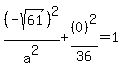 %28+-sqrt%2861%29%29%5E2%2Fa%5E2%2B%280%29%5E2%2F36=1