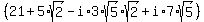 %28+21+%2B+5%2Asqrt%282%29+-i%2A3%2Asqrt%285%29%2Asqrt%282%29+%2B+i%2A7%2Asqrt%285%29%29