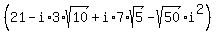 %28+21+-+i%2A3%2Asqrt%2810%29+%2B+i%2A7%2Asqrt%285%29+-+sqrt%2850%29%2Ai%5E2%29